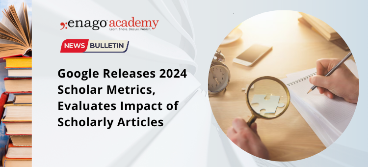 2024 Scholar Metrics: Unveiling research impact (2019-2023)